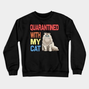 quarantined with my cat Crewneck Sweatshirt